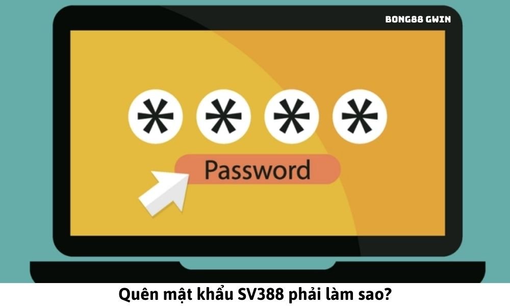 Quên mật khẩu SV388 phải làm sao?
